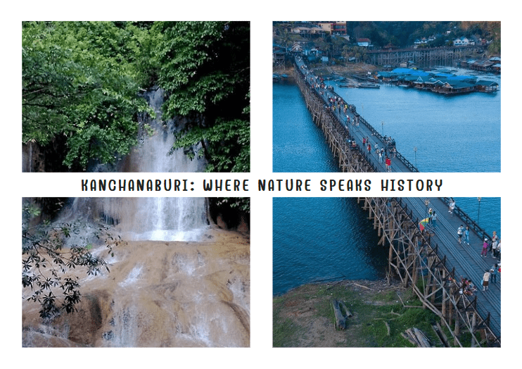 Kanchanaburi: Where nature speaks history
